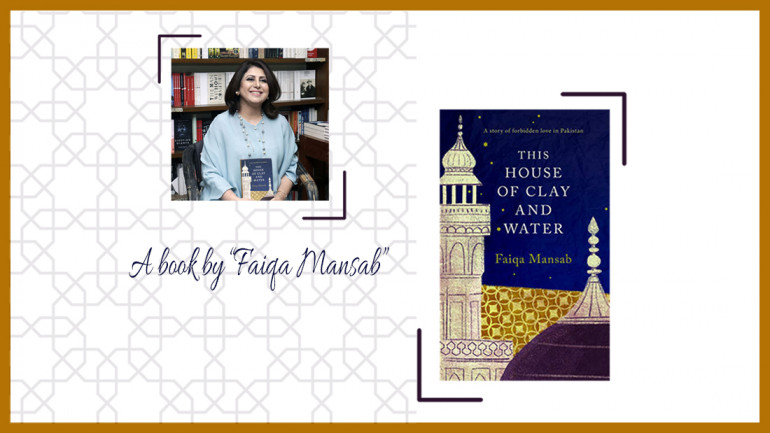 Meeting ‘This House of Clay and Water’ Author, Faiqa Mansab