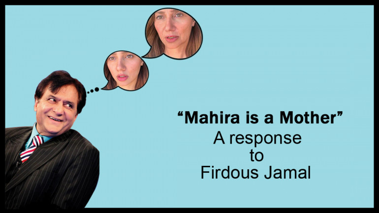 ‘Mahira Khan is a Mother’ – A Response to Firdous Jamal